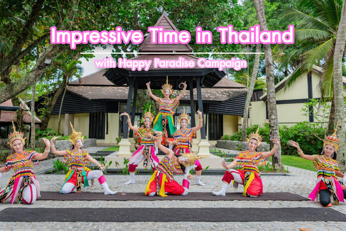 Impressive Time in Thailand with Happy Paradise Campaign