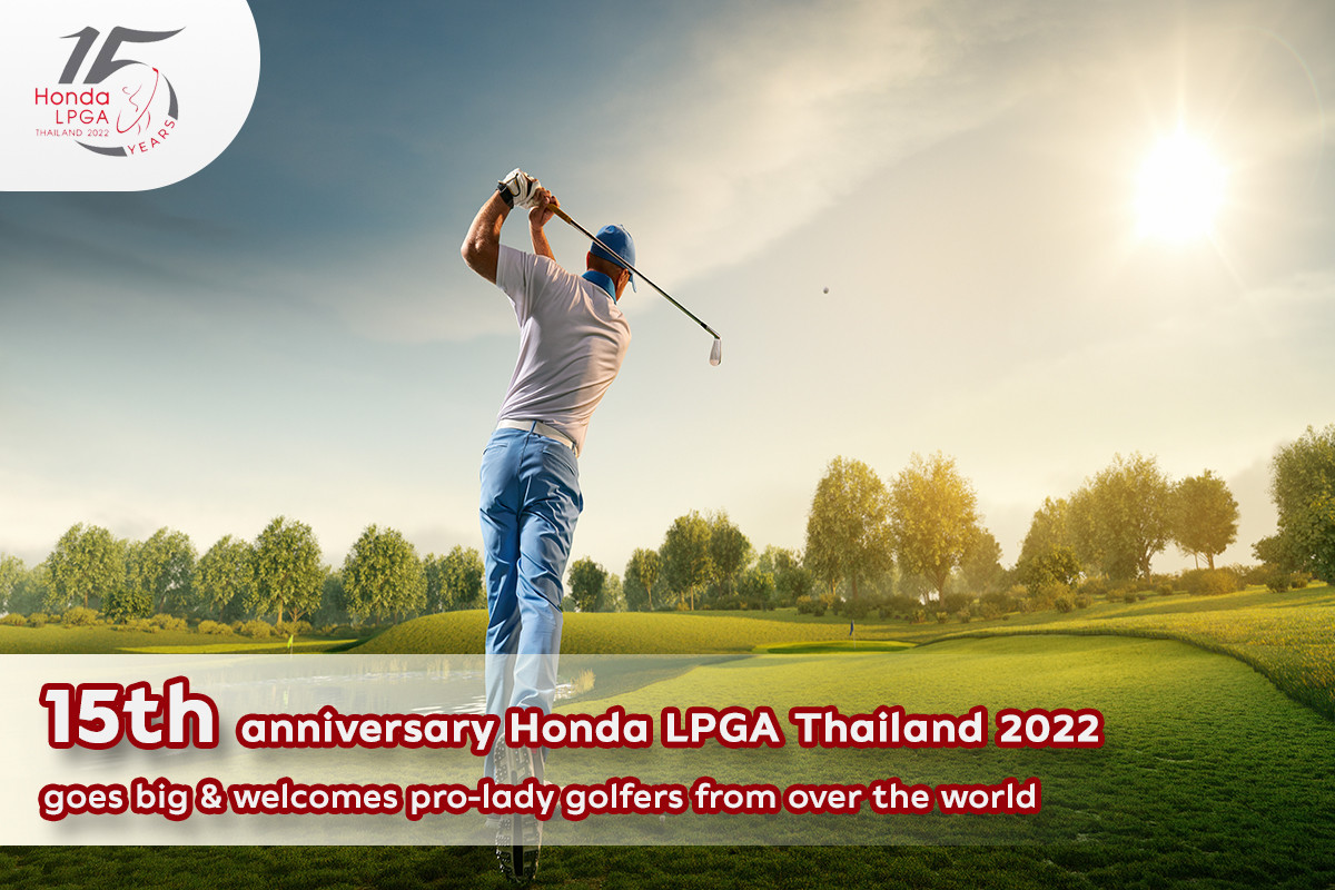 15th anniversary Honda LPGA Thailand 2022 goes big & welcomes pro-lady golfers from over the world